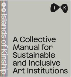 Collective Manual for Inclusive and Sustainable Art Institutitions Collective Manual for Inclusive and Sustainable Art Institutitions