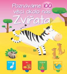 Poznáváme 100 věcí okolo nás Zvířata Poznáváme 100 věcí okolo nás Zvířata