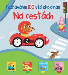 Na cestách - Poznáváme 100 věcí okolo nás - Leporela pro děti Na cestách - Poznáváme 100 věcí okolo nás