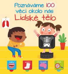 Poznáváme 100 věcí okolo nás Lidské tělo - Leporela pro děti Poznáváme 100 věcí okolo nás Lidské tělo