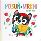 Posuň a mrkni! Hudební mistr - Leporela pro děti Posuň a mrkni! Hudební mistr