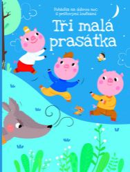 Pohádka na dobrou noc s prstovými loutkami Tři malá prasátka - kolektiv autorů - Pohádky na dobrou noc pro děti Pohádka na dobrou noc s prstovými loutkami Tři malá prasátka