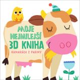 Moje nejmilejší 3D kniha Kamarádi z farmy - Prostorová leporela Moje nejmilejší 3D kniha Kamarádi z farmy