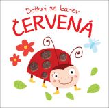 Dotkni se barev Červená - Interaktivní knihy pro nejmenší Dotkni se barev Červená