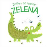 Dotkni se barev Zelená - Interaktivní knihy pro nejmenší Dotkni se barev Zelená