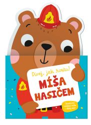 Míša hasičem - Dívej, jak rostu! - Leporela pro děti Míša hasičem - Dívej, jak rostu!