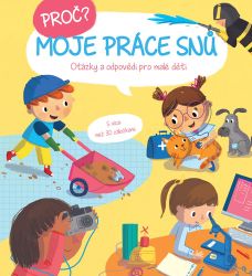 Proč? Moje práce snů - Otázky a odpovědi pro malé děti s více než 30 záložkami - Dětské Proč? Moje práce snů - Otázky a odpovědi pro malé děti s více než 30 záložkami