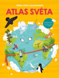Atlas světa - Moje cesta za poznáním Atlas světa - Moje cesta za poznáním
