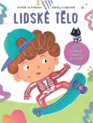 Lidské tělo - 60 zajímavostí čekajících na odhalení - Člověk a lidské tělo pro děti Lidské tělo
