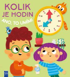 Kolik je hodin? - Ano, to umím! - Leporela pro děti Kolik je hodin? Ano to umím!