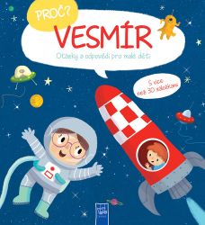 Proč? Vesmír - Otázky a odpovědi pro malé děti Proč? Vesmír - Otázky a odpovědi pro malé děti