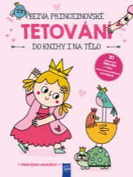 Bezva princeznovské tetování do knihy i na tělo - Princezna Maruška Bezva princeznovské tetování do knihy i na tělo - Princezna Maruška