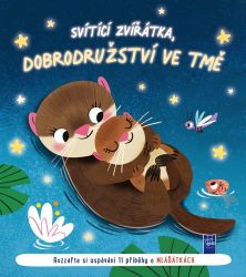 Svítící zvířátka, dobrodružství ve tmě - Rozzařte si uspávání 11 příbehy o mláďátkách - Pohádky pro děti o zvířátkách Svítící zvířátka, dobrodružství ve tmě - Rozzařte si uspávání 11 příbehy o mláďátkách