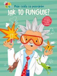 Jak to funguje? - Moje cesta za poznáním - Leporela pro děti Jak to funguje? - Moje cesta za poznáním