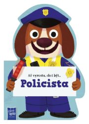 Až vyrostu, chci být…Policista - Populárně naučná literatura pro děti Až vyrostu, chci být…Policista