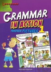 Grammar in Action Through Pictures 1 Grammar in Action Through Pictures 1