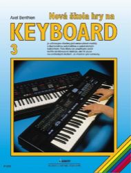 Nová škola hry na keyboard 3 - Axel Benthien - Hudební a výtvarná výchova pro 1. stupeň ZŠ Nová škola hry na keyboard 3