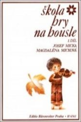 Škola hry na housle I - Josef Micka - Zpěvníky a akordy Škola hry na housle I