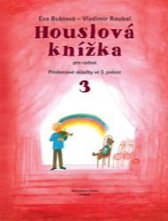 Houslová knížka pro radost aneb Začínáme ve 3. poloze 3 - Eva Bublová - Učebnice pro 1. stupeň ZŠ Houslová knížka pro radost aneb Začínáme ve 3. poloze 3
