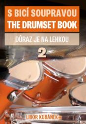 S bicí soupravou důraz je na lehkou 2. - Libor Kubánek - Divadlo a film S bicí soupravou / The Drumset book 2