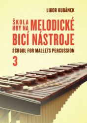 Škola hry na melodické bicí nástroje 3. - Libor Kubánek - Umění a architektura Škola hry na melodické bicí nástroje / School for Mallets Percussion 3