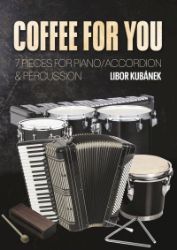 Coffee for You - 7 kousků pro klavír / akordeon & perkuse - Libor Kubánek - Divadlo a film COFFEE FOR YOU