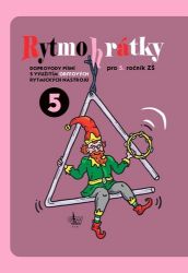 Rytmohrátky 5 - Doprovody písní s využitím Orffových rytmických nástrojů - Hudební a výtvarná výchova pro 1. stupeň ZŠ Rytmohrátky 5 - Doprovody písní s využitím Orffových rytmických nástrojů