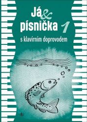 Já & písnička 1 s klavírním doprovodem - Zpěvníky a akordy Já & písnička 1 s klavírním doprovodem