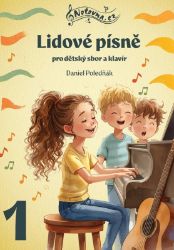 Lidové písně pro dětský sbor a klavír 1 Lidové písně pro dětský sbor a klavír 1