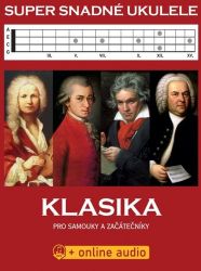 Super Snadné Ukulele - Klasika pro samouky a začátečníky (+online audio) Super Snadné Ukulele - Klasika pro samouky a začátečníky (+online audio)