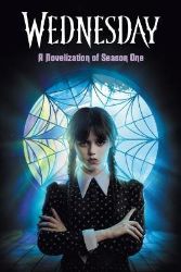 Wednesday: A Novelization of Season One Wednesday: A Novelization of Season One
