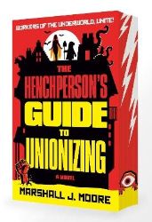 Henchperson´s Guide to Unionizing - Marshall J. Moore - Fantasy v angličtině Henchperson´s Guide to Unionizing