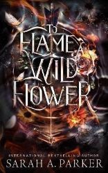 To Flame a Wild Flower To Flame a Wild Flower