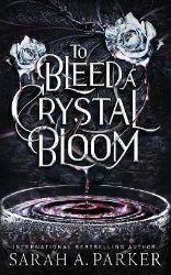 To Bleed a Crystal Bloom To Bleed a Crystal Bloom