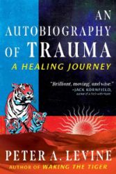 An Autobiography of Trauma: A Healing Journey - Peter A. Levine - Biografie a autobiografie v angličtině An Autobiography of Trauma: A Healing Journey