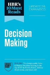 HBR´s 10 Must Reads on Decision-Making, Updated and Expanded HBR´s 10 Must Reads on Decision-Making, Updated and Expanded