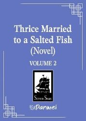 Thrice Married to a Salted Fish (Novel) Vol. 2 - Bi Ka Bi - Danmei novels Thrice Married to a Salted Fish (Novel) Vol. 2