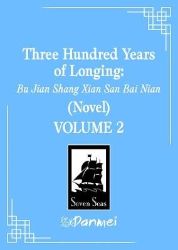 Three Hundred Years of Longing: Bu Jian Shang Xian San Bai Nian (Novel) Vol. 2 - Mu Su Li - Danmei novels Three Hundred Years of Longing: Bu Jian Shang Xian San Bai Nian (Novel) Vol. 2