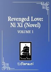 Revenged Love: Ni Xi (Novel) Vol. 1 - Chai Ji Dan - Danmei novels Revenged Love: Ni Xi (Novel) Vol. 1