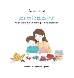 Jde to i bez cukru! - Co se stane, když budeme jíst moc sladkého? - Výživa dětí Jde to i bez cukru! - Co se stane, když budeme jíst moc sladkého?