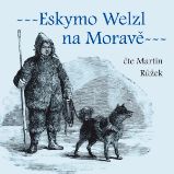 Eskymo Welzl na Moravě Eskymo Welzl na Moravě