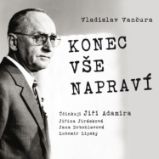 Konec vše napraví - Vladislav Vančura - Klasická díla Vladislav Vančura: Konec vše napraví