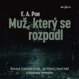 Muž, který se rozpadl - Edgar Allan Poe - Klasická díla E. A. Poe: Muž, který se rozpadl