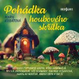Pohádka houbového skřítka - Marie Kubátová - Pohádky Marie Kubátová: Pohádka houbového skřítka