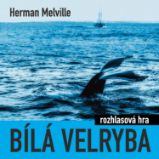 Bílá velryba (rozhlasová hra) - Herman Melville - Klasická díla Herman Melville: Bílá velryba (rozhlasová hra)