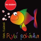 Rybí pohádka - Marie Kubátová - Pro děti Marie Kubátová: Rybí pohádka