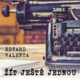 Žít ještě jednou - Edvard Valenta,Ladislav Mrkvička - Detektivky, thrillery Edvard Valenta: Žít ještě jednou
