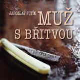 Muž s břitvou - Ladislav Mrkvička - Česká literatura Jaroslav Putík: Muž s břitvou