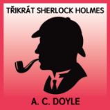 Třikrát Sherlock Holmes Třikrát Sherlock Holmes