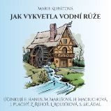 Jak vykvetla vodní růže - Marie Kubátová - Pro děti Marie Kubátová: Jak vykvetla vodní růže